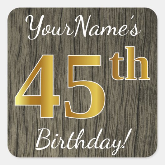 Faux Wood, Faux Gold 45th Birthday + Eigen naam Vierkante Sticker (Voorkant)