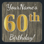 Faux Wood, Faux Gold 60th Birthday   Eigen naam Vierkante Sticker<br><div class="desc">Dit eenvoudige verjaardagspatroon heeft een boodschap als "YourName’s 60th Birthday!", met de "60th" met een faux / imitatie goud-geïnspireerde kleurverschijning, op een faux sticker-look patroonachtergrond. De naam kan gepersonaliseerd worden. Stickers als deze kunnen misschien een geschenk zijn voor iemand die zijn zestigste verjaardag viert, of ze kunnen misschien gebruikt worden...</div>
