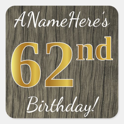 Faux Wood, Faux Gold 62nd Birthday + Eigen naam Vierkante Sticker (Voorkant)