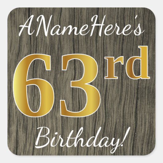 Faux Wood, Faux Gold 63rd Birthday + Eigen naam Vierkante Sticker (Voorkant)