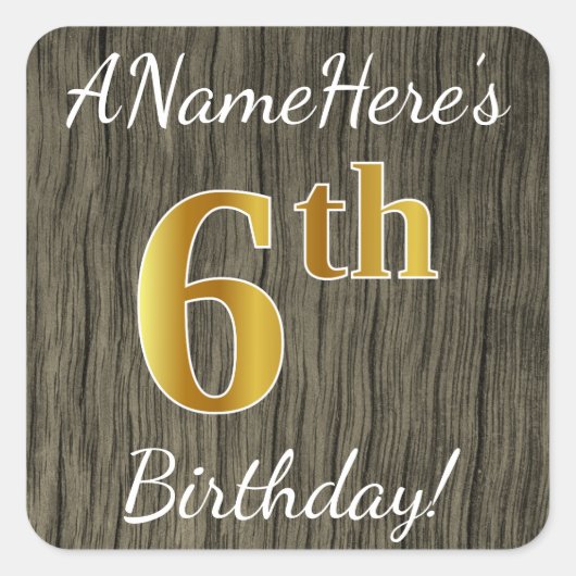 Faux Wood, Faux Gold 6th Birthday + Eigen naam Vierkante Sticker (Voorkant)