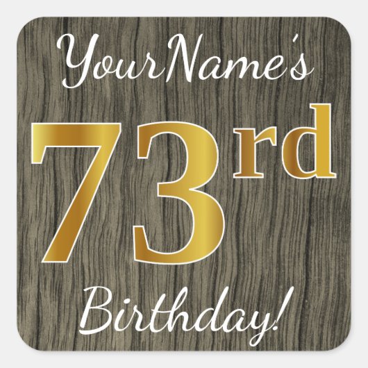 Faux Wood, Faux Gold 73rd Birthday + Eigen naam Vierkante Sticker (Voorkant)