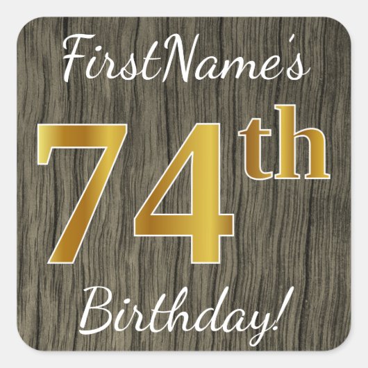 Faux Wood, Faux Gold 74th Birthday + Eigen naam Vierkante Sticker (Voorkant)
