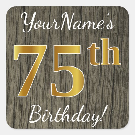 Faux Wood, Faux Gold 75th Birthday + Eigen naam Vierkante Sticker (Voorkant)