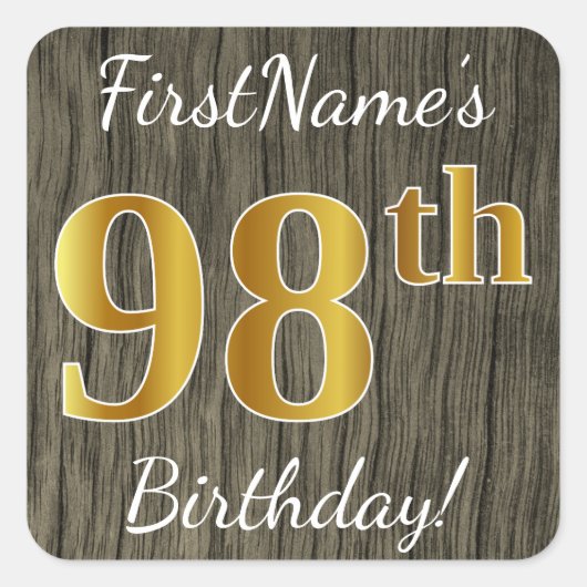 Faux Wood, Faux Gold 98th Birthday + Eigen naam Vierkante Sticker (Voorkant)