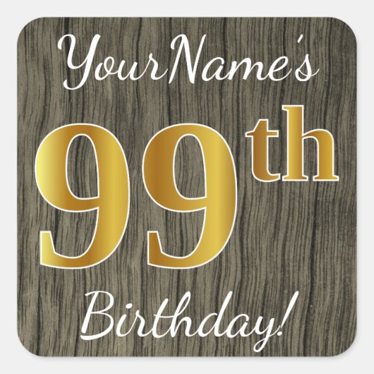 Faux Wood, Faux Gold 99th Birthday + Eigen naam Vierkante Sticker (Voorkant)