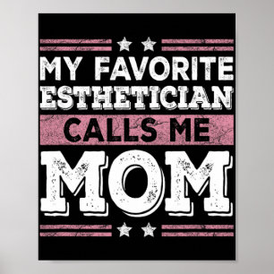 Favoriete estheticus noemt me mam grappige moeder poster
