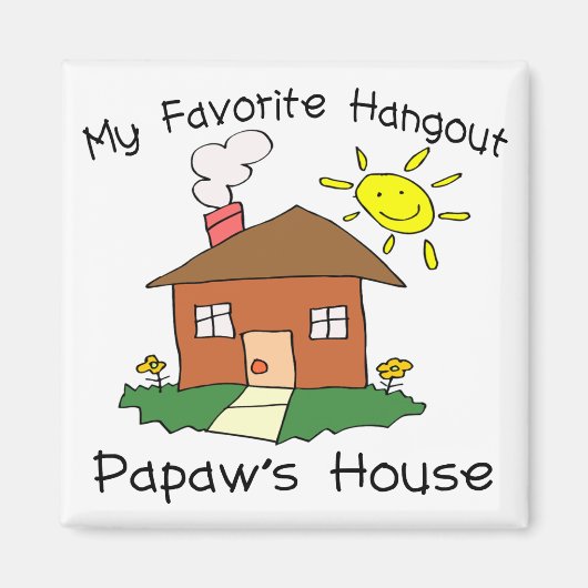 Favoriete Hangout Papaw's House Magneet (Voorkant)