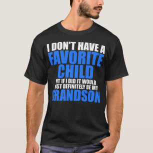 Favoriete kind zeer zeker mijn kleinzoon t-shirt