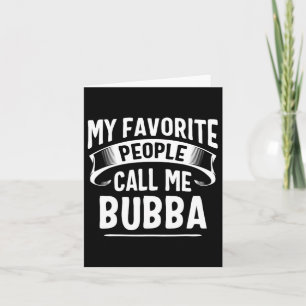 Favoriete mensen noemen me Bubba Vaders Dag Kaart