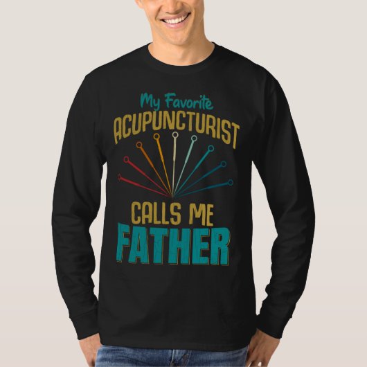 Favorite Acupuncturist Calls Me Father Graphic T-shirt (Voorkant)