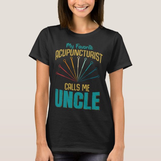 Favorite Acupuncturist Calls Me Uncle Graphic T-shirt (Voorkant)