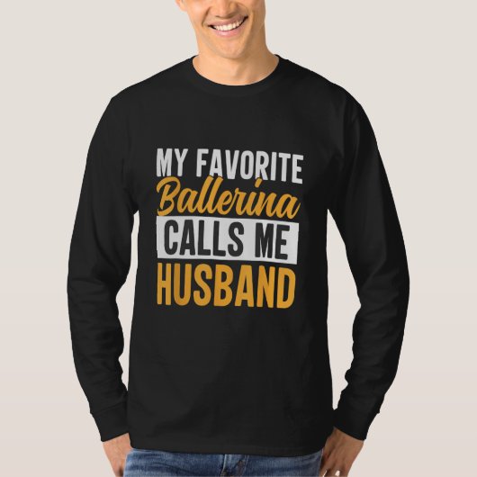 Favorite Ballerina Calls Me Husband Ballet Dancer  T-shirt (Voorkant)