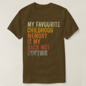 Favorite Childhood Memory Is My Back Not Hurting T-shirt (Design voorkant)