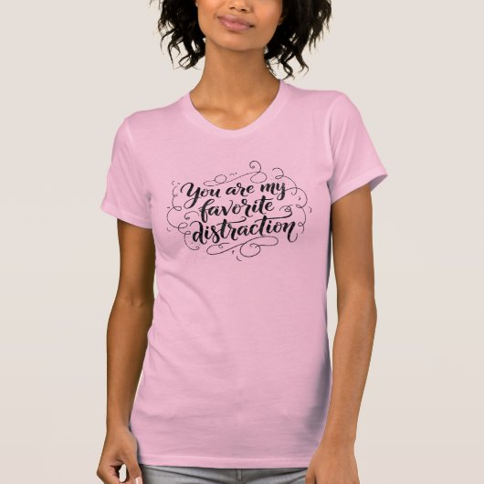 Favorite Distraction Hand Lettered Quote T-shirt (Voorkant)