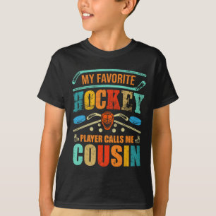 Favorite Hockey Player Calls Me Cousin Father's Da T-shirt