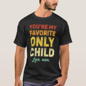 Favorite Only Child  Daughter Mom Son Matching T-shirt (Voorkant)