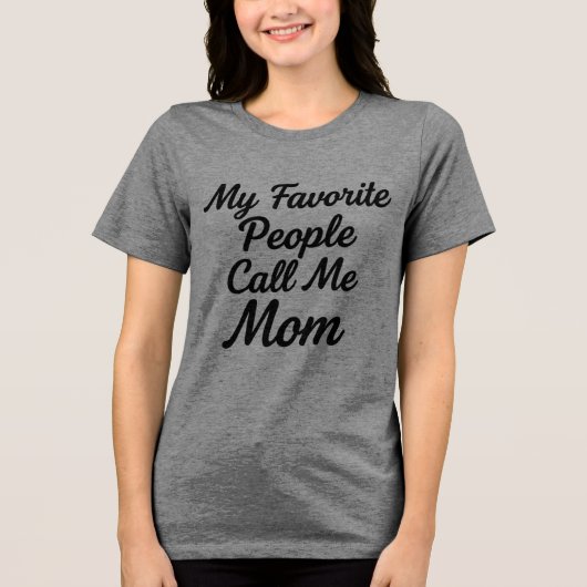 Favorite People Call Me Mom T-Shirt | Mother's Day (Voorkant)