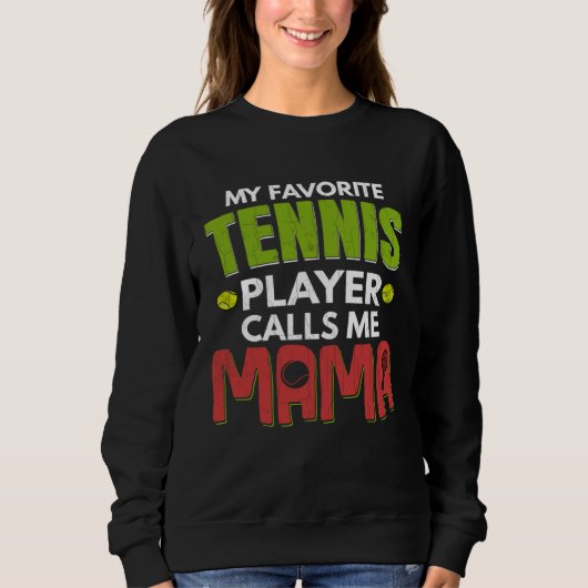 Favorite Tennis Player Calls Me Mama  Sports Graph Trui (Voorkant)