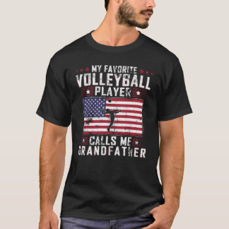 Favorite Volleyball Player Calls Me Grandfather Fa T-shirt
