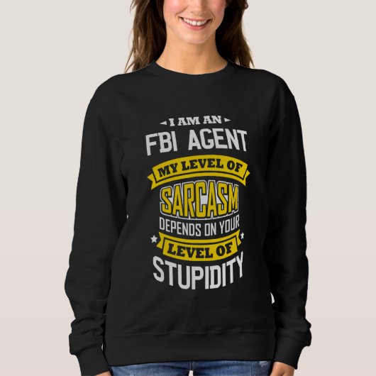 Fbi Agent Idea Sarcasm Joke Fbi Agents Trui (Voorkant)
