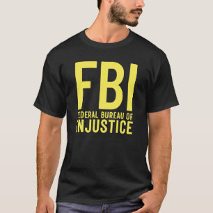 FBI Federale Bureau van Onrechtvaardigheid   Anti  T-shirt