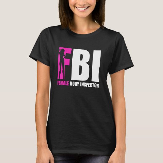 FBI Female Body Inspector Acronym   Collector T-shirt (Voorkant)