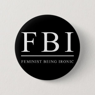 FBI Feminist is Ironic Funny Ronde Button 5,7 Cm