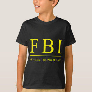 FBI   Feministische Wezens Ironisch Grappig T-shirt