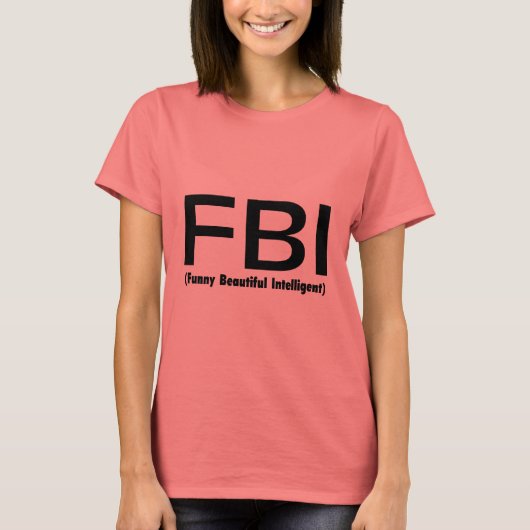 FBI Funny Beauful Intelligent T-shirt (Voorkant)