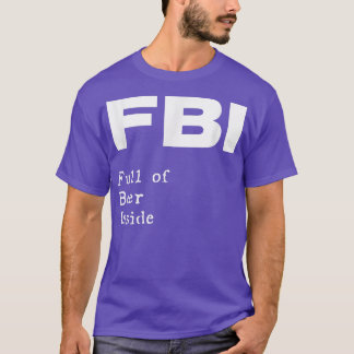 FBI vol van Beer Inside Funny pub bar pun T-shirt