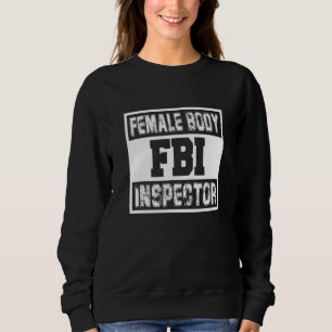 Fbi Vrouw Body Inspector Vrouw Man Sarcastic Trui