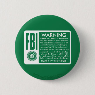 FBI WAARSCHUWING. TRUMP IS F***KING CRAZY! RONDE BUTTON 5,7 CM