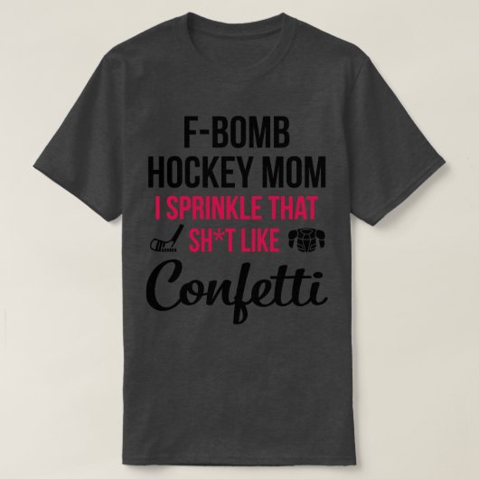Fbomb Hockey Mam Ik strooi dat schot als Confetti T-shirt (Design voorkant)