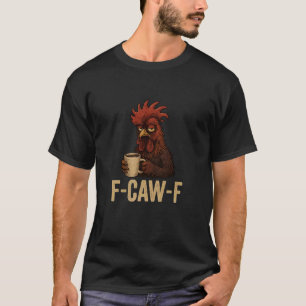 FCawF Chagrijnige Haan - Grappige Vermoeide Kip Dr T-shirt