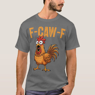 FCawF Grappige Kip Humor FCawF Citaat Haan Meme T-shirt