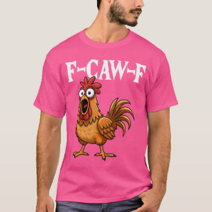 FCawF Grappige Kip Humor FCawF Citaat Haan Meme T-shirt