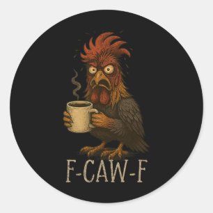 Fcawf Grumpy Rooster - Grappige Vermoeide Kip Drin Ronde Sticker