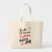 Fck 14 februari, ik hou van je elke dag grote tote bag (Voorkant)