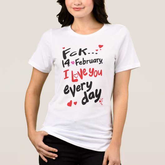 Fck 14 februari, ik hou van je elke dag Tri-Blend shirt (Voorkant)
