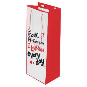 Fck 14 februari, ik hou van je elke dag wijn cadeautas