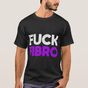 FCK Fibro Fibromyalgie Fibromyositis Chronische pi T-shirt