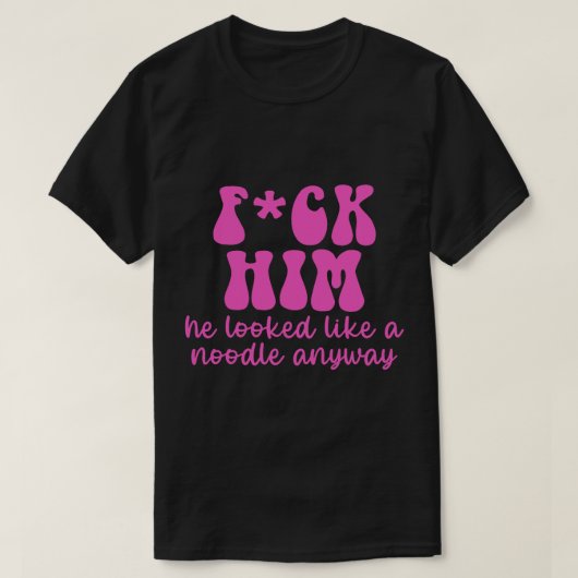 FCK HIM Hij zag er sowieso uit als een noodle T-shirt (Design voorkant)