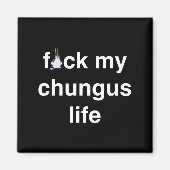 Fck My Chungus Life Fuc Funny Gift Novelty Big Tex Magneet (Voorkant)