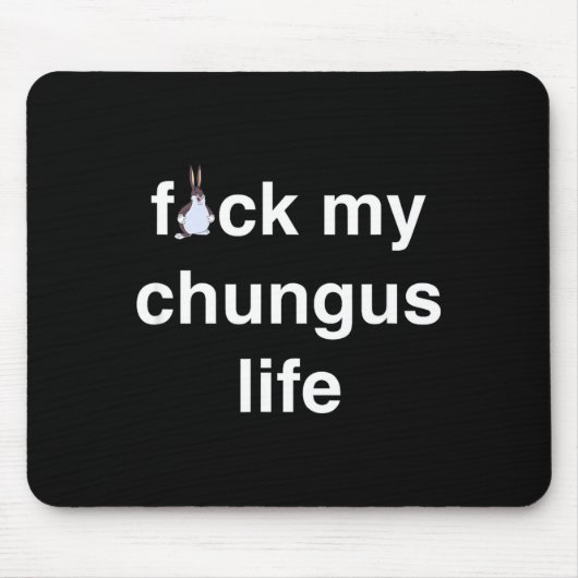 Fck My Chungus Life Fuc Funny Gift Novelty Big Tex Muismat (Voorkant)