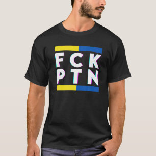 FCK PTN I stand with Ukraine 2022  Ukraine T-shirt
