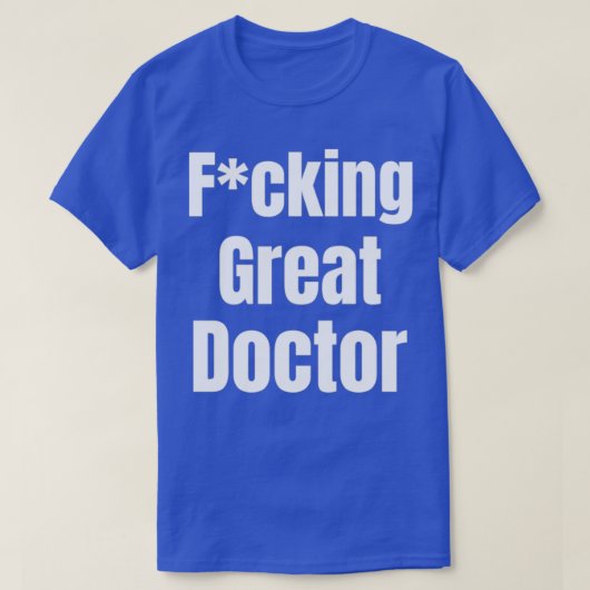 Fcking great doctor design 1 t-shirt (Design voorkant)