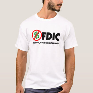 FDIC - Flat broke, dochter is cheerleader T-shirt