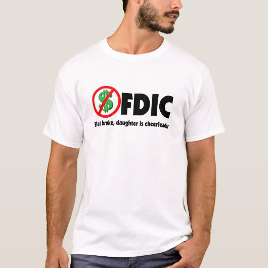 FDIC - Flat broke, dochter is cheerleader T-shirt (Voorkant)