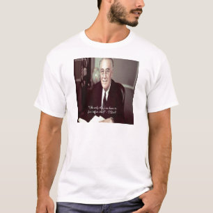 FDR & Niets om bang voor te zijn citaat T-shirt